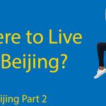 Living in Beijing Part 2 | Where to Live in Beijing as an Expat Thumbnail